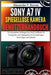 Sony a7 IV Spiegellose Kamera Benutzerhandbuch: Ein kompletter Anfänger-bis-Profi-Leitfaden für Fotografie und Videografie mit Einstellungen, Profi-Ti by Alexander P. Barnes, Alexander P. Barnes