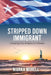 Stripped Down Immigrant: Chasing the American Dream by Niurka Morell