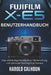 Fujifilm X-E5 Benutzerhandbuch: Das vollständige Handbuch zur Beherrschung und optimalen Nutzung Ihrer Kamera by Harold Calhoun