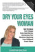 Dry Your Eyes Woman: Bad Decisions Don't Always Make Good Stories, Overcoming Poor Decisions Stemming From Childhood Sexual Abuse by Christina Balzani