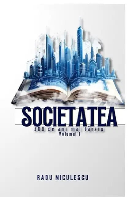Societatea: 300 de ani mai târziu by Radu Niculescu