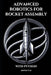 Advanced Robotics for Rocket Assembly: Programming Automation and Precision Mechanics With Python by Jamie Flux