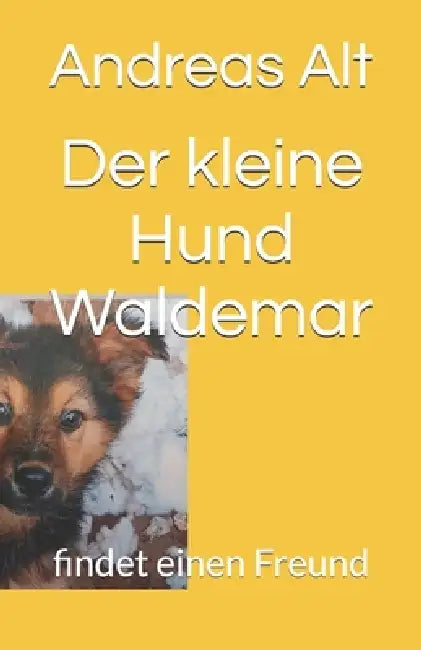 Der kleine Hund Waldemar: findet Freunde by Andreas Alt