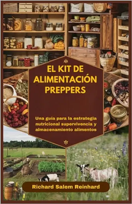 El Kit de Alimentación Preppers: Una guía para la estrategia nutricional supervivencia y almacenamiento alimentos by Salem Reinhard, Richard