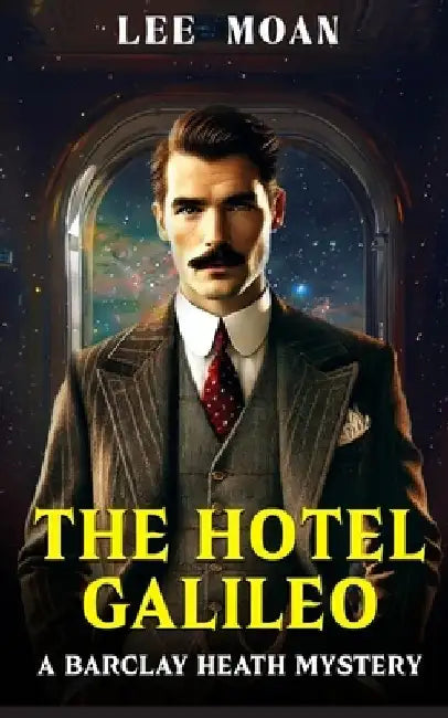 The Hotel Galileo: A detective mystery in the style of Agatha Christie with a science fiction twist by Lee Moan
