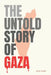 The Untold Story of Gaza: A Legacy of Compassion and Resistance: How Muslims Protected Jews Through History and the Devastation Unfolding in Gaz by Afjal Khan