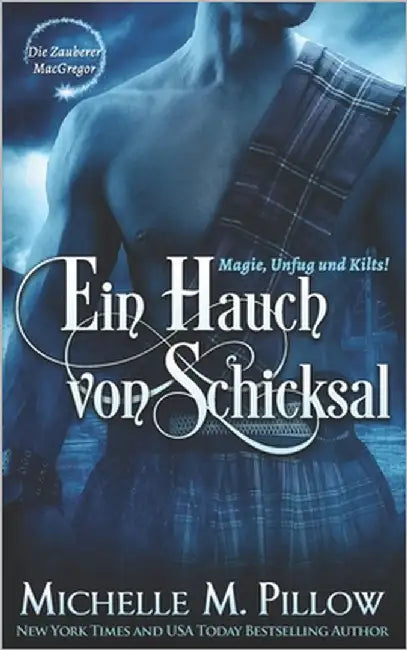 Ein Hauch von Schicksal: Magie, Unfug und Kilts! by Pillow, Michelle M.