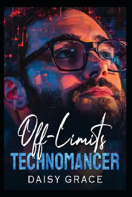 Off-Limits Technomancer: Enemies To Lovers Romantic Suspense by Daisy Grace