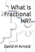 What Is Fractional Hr? by David M. Arnold