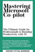 Mastering Microsoft Co-pilot: The Ultimate Guide for Professionals to Boosting Productivity with AI by Vishakh Vittal Shendige