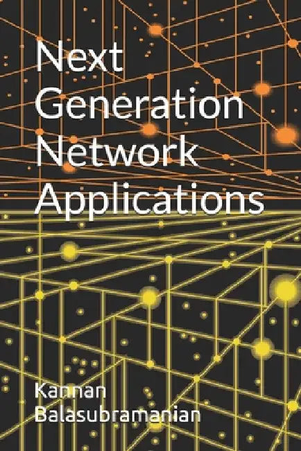 Next Generation Network Applications by Kannan Balasubramanian