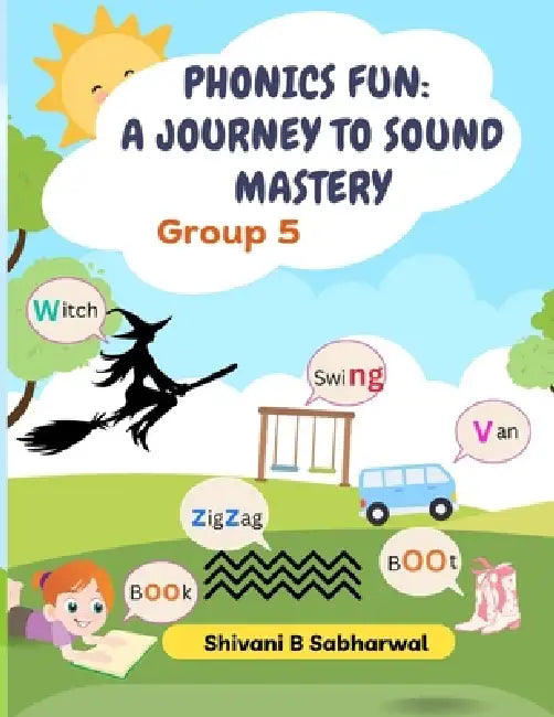 Phonics Fun - A Journey to Sound Mastery Group 5: Group 5 by Shivani B. Sabharwal