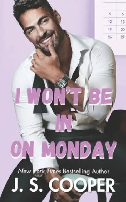 I Won't Be In On Monday by J. S. Cooper