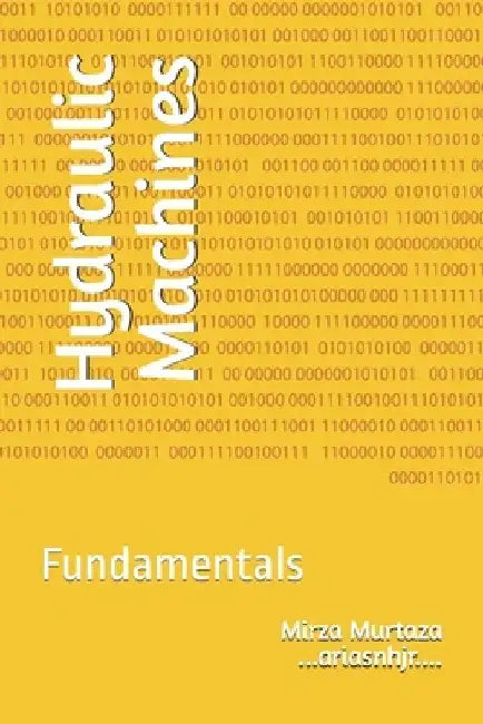 Hydraulic Machines: Fundamentals by Mirza Murtaza