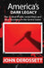 America's Dark Legacy: Profiles of the 10 Most Prolific Serial Killers and Mass Murderers by John Derossett