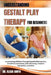 Understanding Gestalt Play Therapy for Beginners: Empowering Children Through Experiential Learning, Emotional Awareness, Self-Discovery, Creative Exp by Alicia Sonya