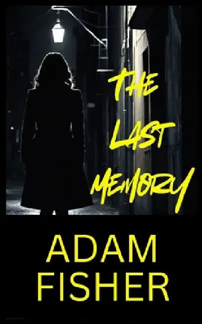 The Last Memory by Adam W. Fisher