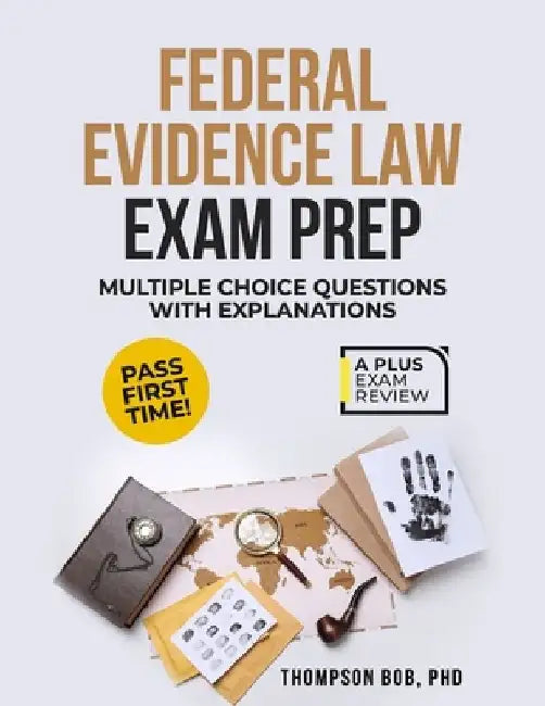 Federal Evidence Law Exam Prep by Thompson Bob