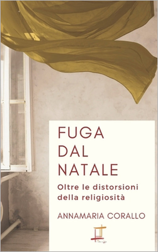 Fuga dal Natale: Oltre le distorsioni della religiosità by Annamaria Corallo