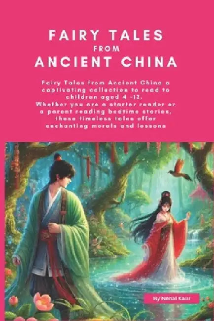 Fairy Tales from Ancient China: For starter readers over 6 years old or a parent reading bedtime stories to children over 4 years old. by Nehal Kaur