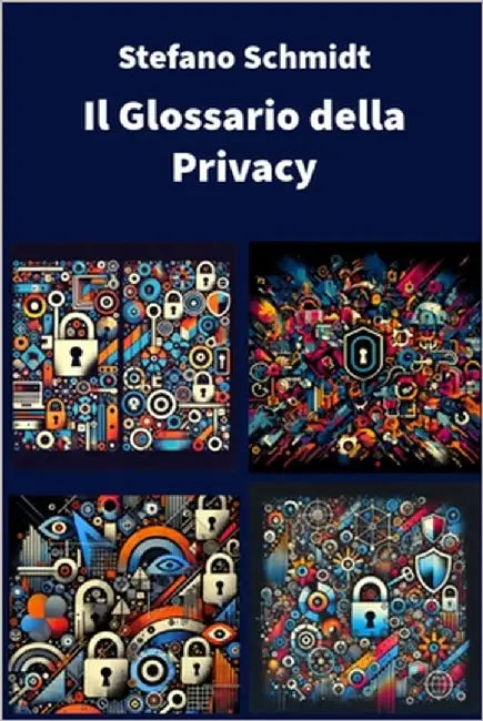 Il Glossario della Privacy by Schmidt, Stefano