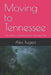 Moving to Tennessee: Your guide to relocating to the Volunteer State by Alex Bugeja