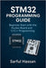STM32 Programming Guide: Beginner Start with the Nucleo Board and C/C++ Programming by Hassan, Sarful