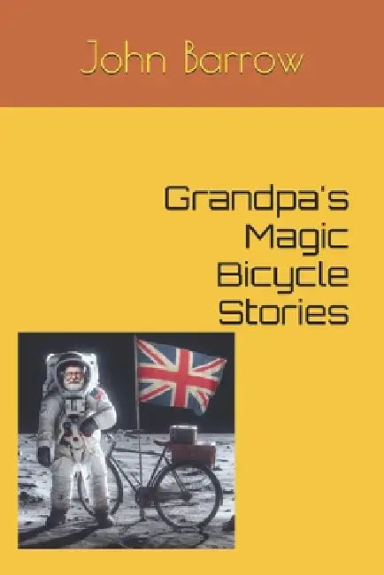 Grandpa's Magic Bicycle Stories by John Barrow