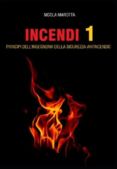 Incendi 1: Principi della sicurezza antincendio by Nicola Marotta