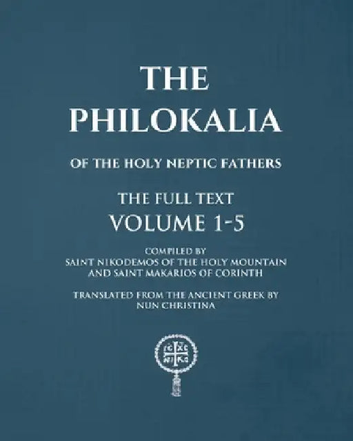 The Philokalia Volumes 1 - 5 The FULL Text by Nun Christina