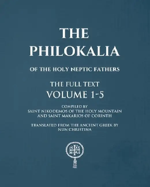 The Philokalia Volumes 1 - 5 The FULL Text by Nun Christina