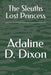 The Sleuths Lost Princess by Adaline D. Dixon