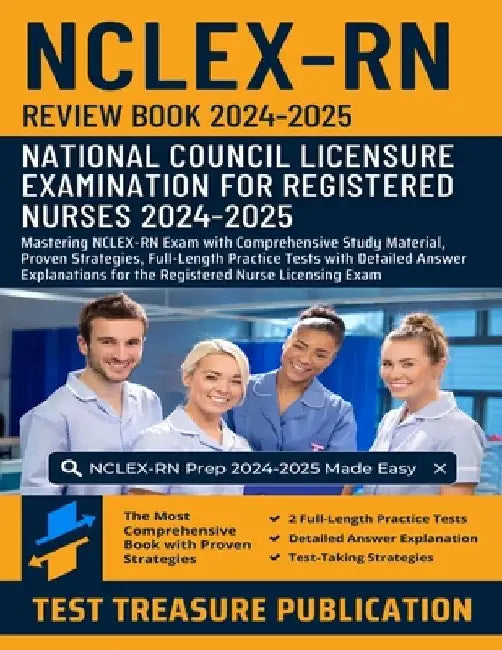 NCLEX RN Review Book 2024-2025: Mastering NCLEX-RN Exam with Comprehensive Study Material, Proven Strategies, Full-Length Practice Tests with Detailed by Test Treasure Publication