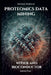 Proteomics Data Mining - Advanced Computational Methods for Bioengineers: With R and Bioconductor by Jamie Flux