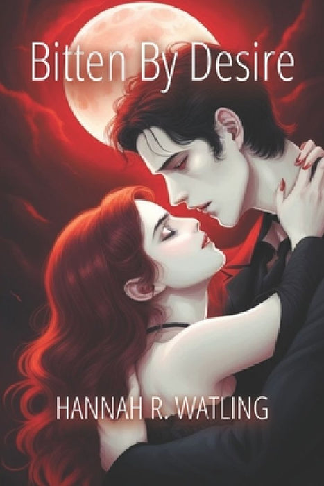 Bitten By Desire by Hannah R. Watling