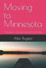 Moving to Minnesota: Your guide to relocating to the North Star State by Alex Bugeja