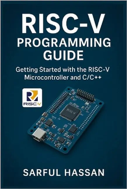 RISC-V Programming Guide: Getting Started with the RISC-V Microcontroller and C/C++ by Hassan, Sarful