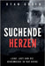 Suchende Herzen: Liebe, Lust Und Die Geheimnisse in Der Asche by Lampa, Tanja