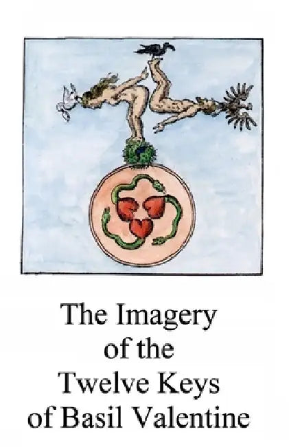 The Imagery of the Twelve Keys: Basil Valentine by Adam McLean
