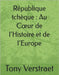 République tchèque: Au Coeur de l'Histoire et de l'Europe by Verstraet, Tony