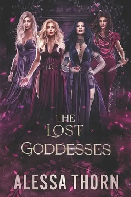 The Lost Goddesses: A Paranormal Gods Romance Series by Alessa Thorn