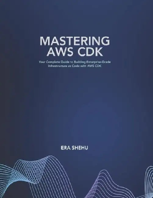 Mastering AWS CDK by Era Shehu