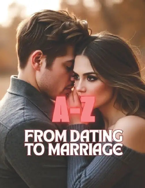 A-Z From Dating to Marriage by Diana Kotelovich
