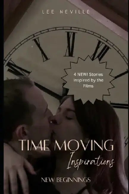 Time Moving: Inspirations - New Beginnings by Lee Neville