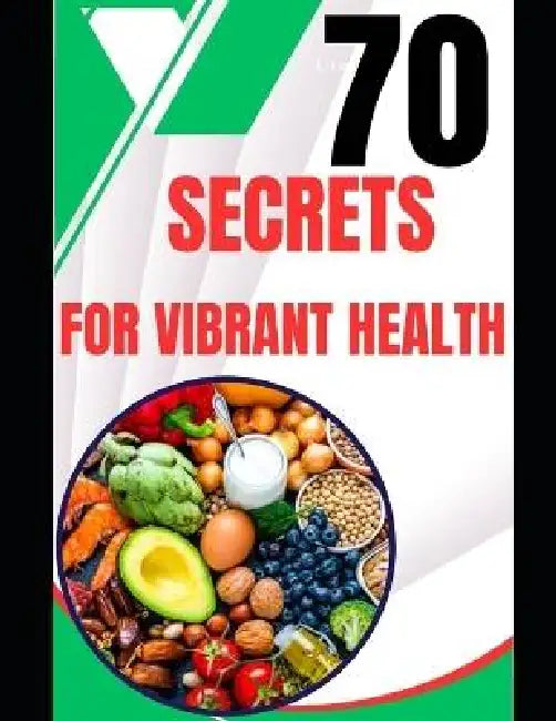 70 Secrets for Vibrant Health by C. C. Okeke