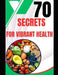 70 Secrets for Vibrant Health by C. C. Okeke