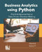 Business Analytics using Python: Practical Approaches to Data-Driven Decision Making by Kumar P