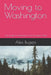 Moving to Washington: Your guide to relocating to the Evergreen State by Alex Bugeja
