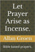 Let Prayer Arise as Incense.: Bible based prayers. by Groen, Allan