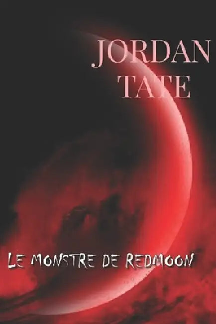 Le monstre de Redmoon by Jordan Tate